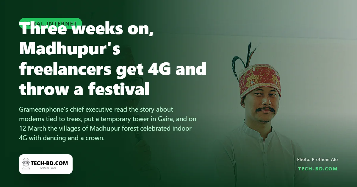Three weeks after the report, Madhupur's Garo freelancers get 4G, and throw a festival
