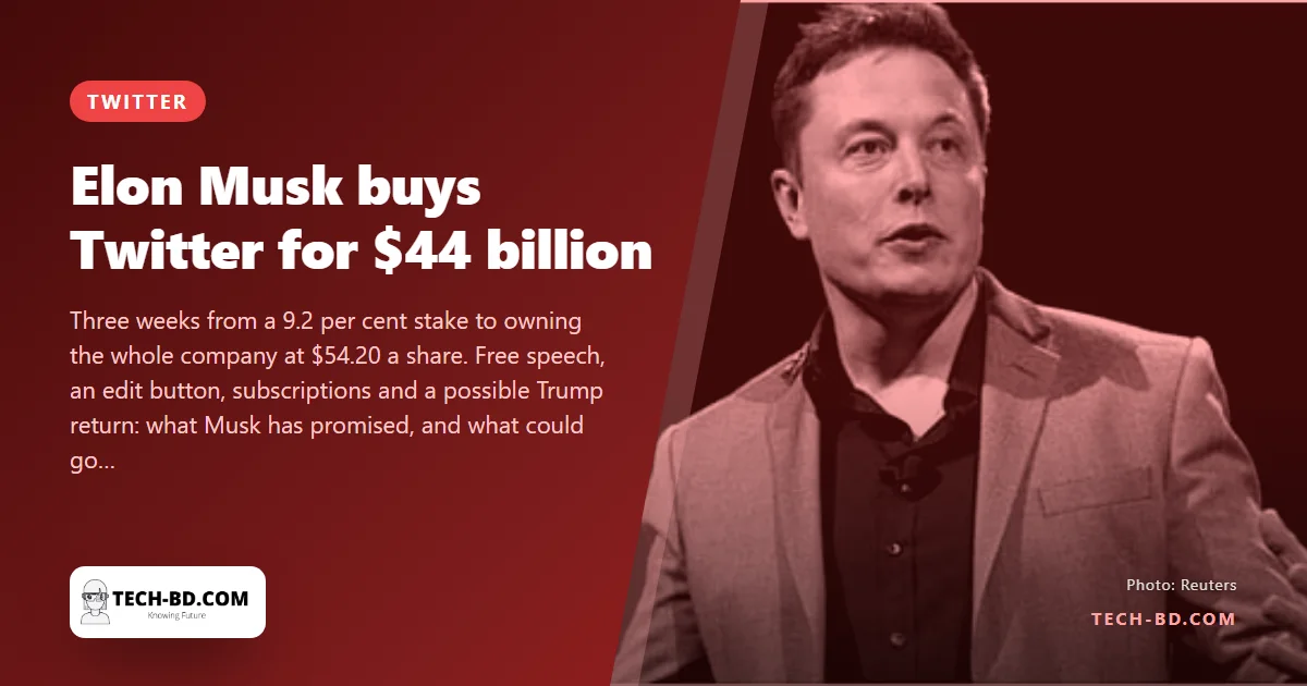 Elon Musk buys Twitter for $44 billion: why he wanted it and what he says he will change