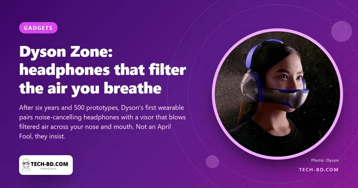 Dyson Zone: headphones that filter the air you breathe, built for cities like Dhaka