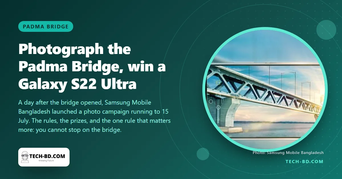 Photograph the Padma Bridge, win a Galaxy S22 Ultra: Samsung's contest, and where you are actually allowed to shoot