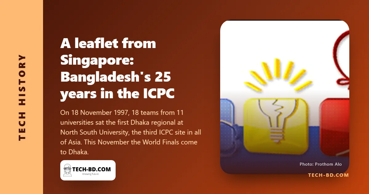 A leaflet from Singapore: how Bangladesh joined the ICPC 25 years ago, and why Dhaka now hosts its finals