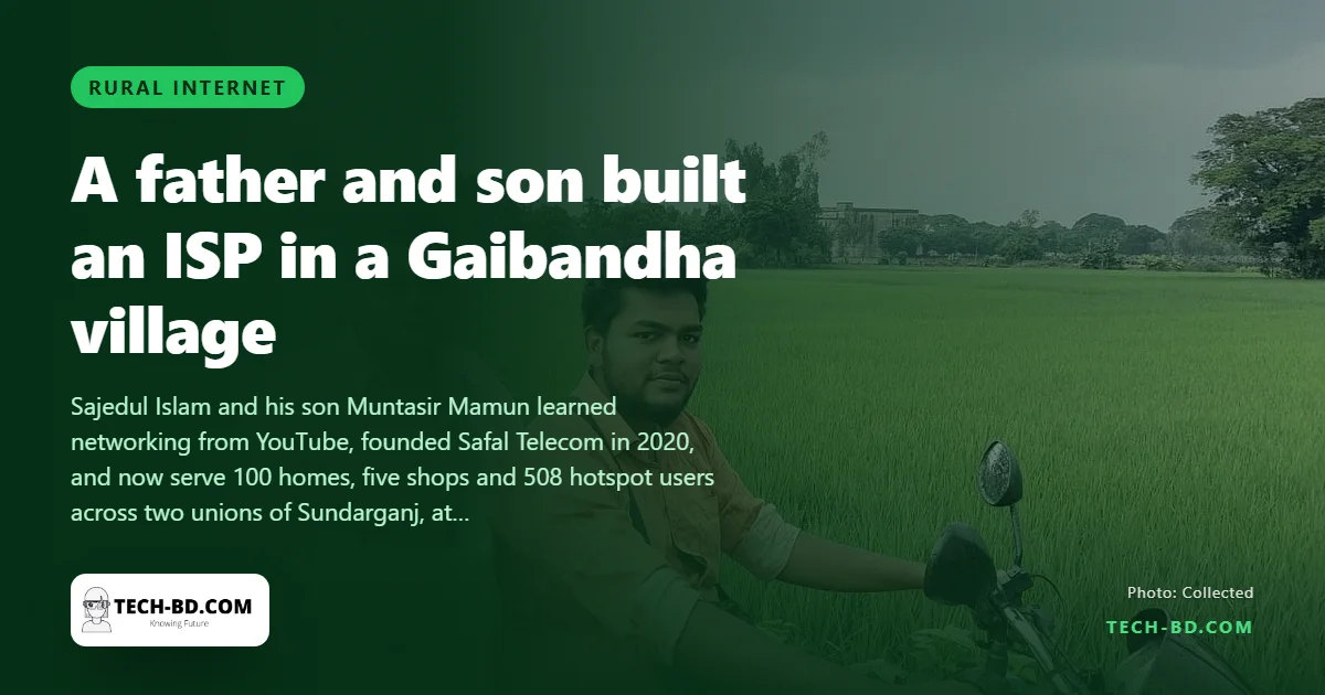 A father and son built a broadband ISP in a Gaibandha village: Tk 20 vouchers, 25 hotspots and a server room by the paddy field