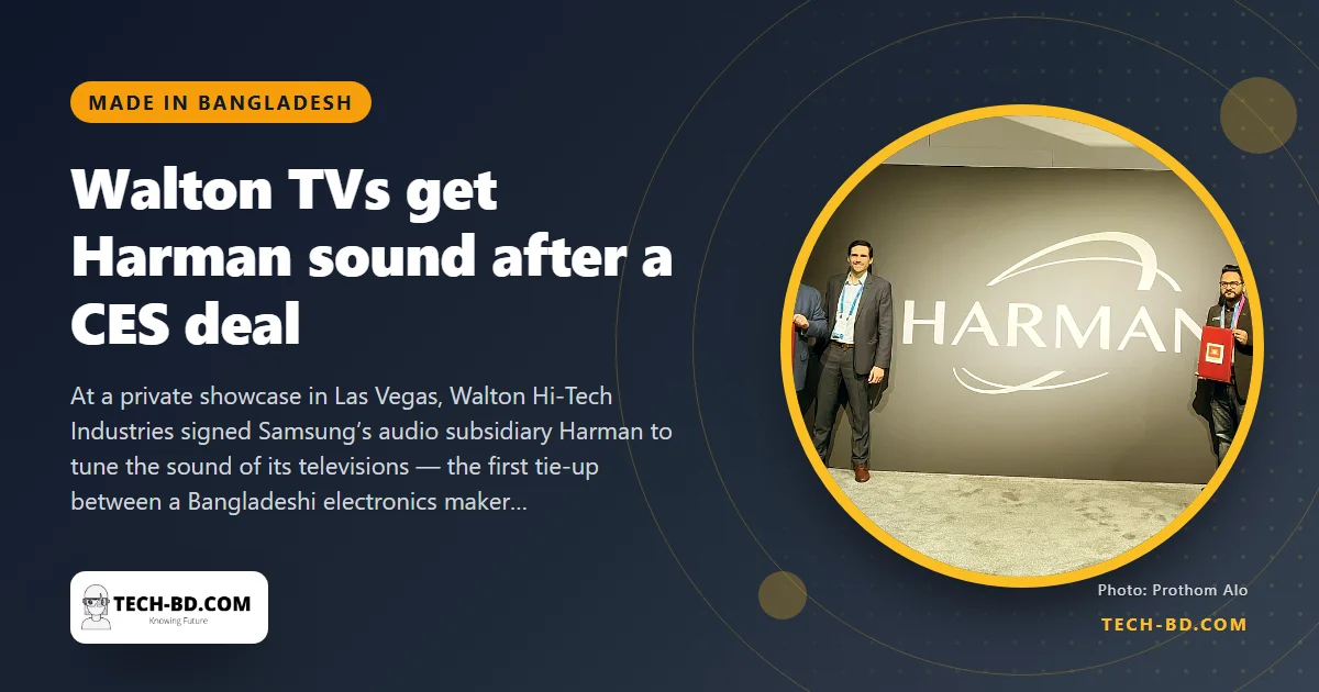 Walton signs Harman at CES: the sound system behind BMW and JBL is coming to a Bangladeshi television