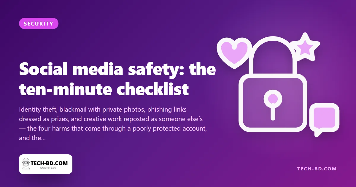 Your Facebook account is the most valuable thing you own online. Here is the ten-minute checklist that stops most of the ways it gets stolen