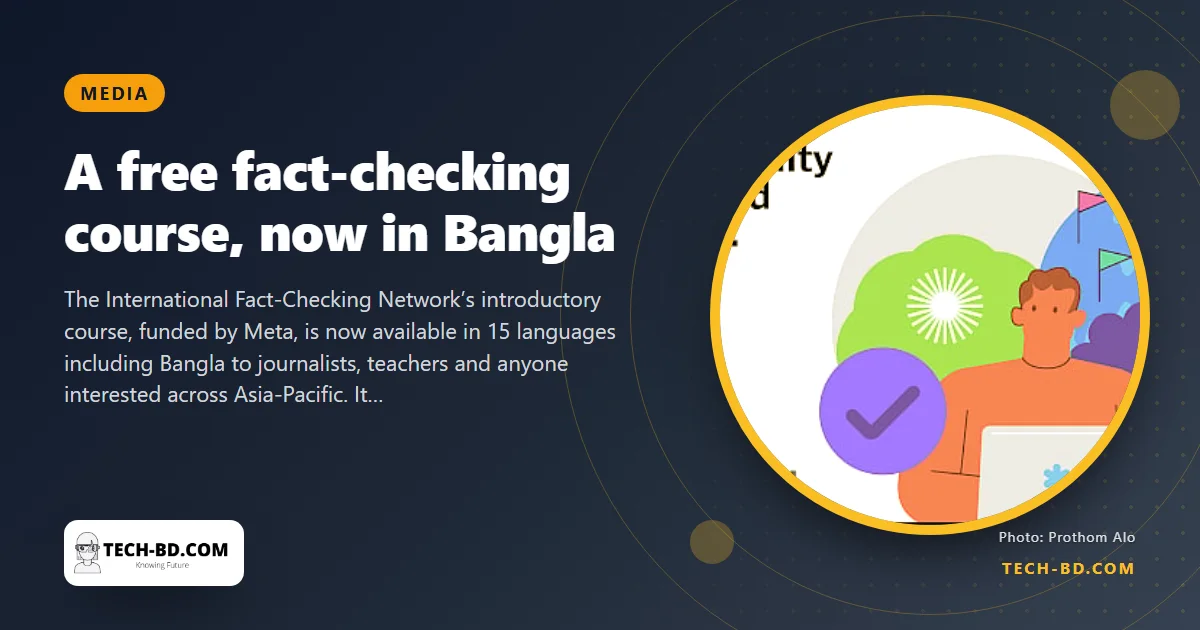 Meta and Poynter open a free fact-checking course in Bangla — three modules, three hours, a certificate, and the tools journalists actually use