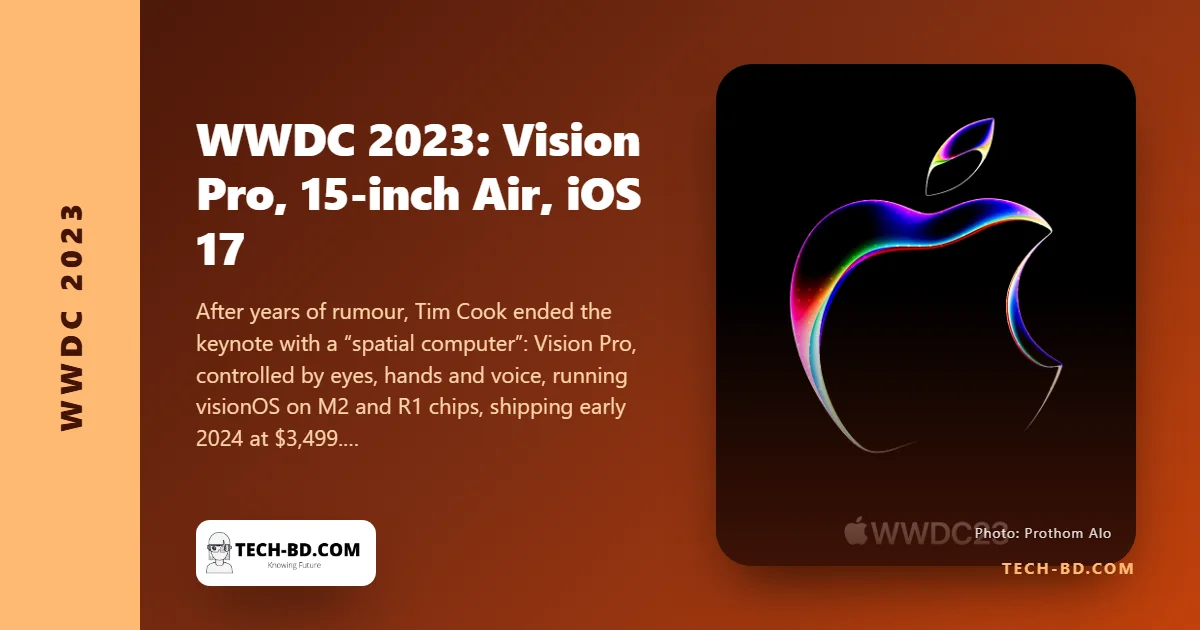 Apple’s $3,499 Vision Pro: the headset you steer with your eyes, plus a 15-inch MacBook Air, iOS 17 and a Mac Pro — everything from WWDC 2023