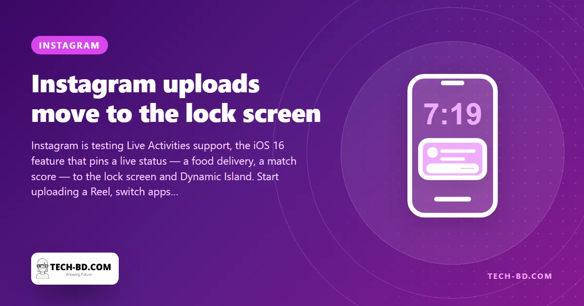 Instagram will show your upload progress on the lock screen — a small iOS 16 trick that matters most on a slow connection