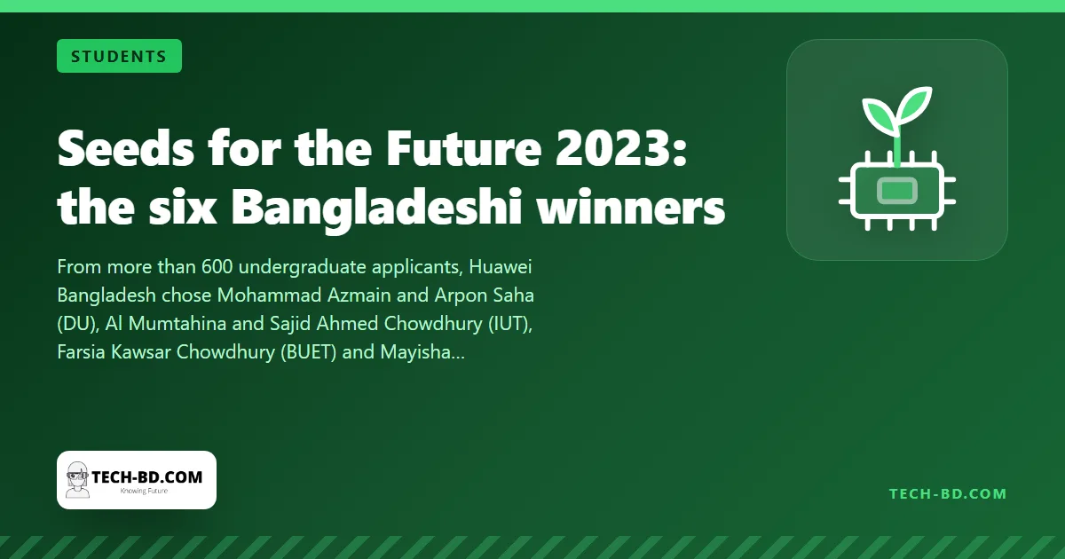 Six students win Huawei’s Seeds for the Future and a trip to Shenzhen — who they are, what the programme is, and why a Chinese telecom firm runs it