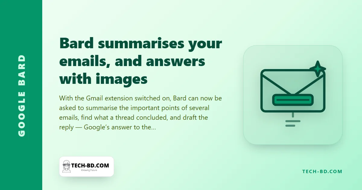 Bard will now read your inbox for you: Google’s chatbot summarises Gmail threads through its Workspace extension — and starts showing pictures in its answers