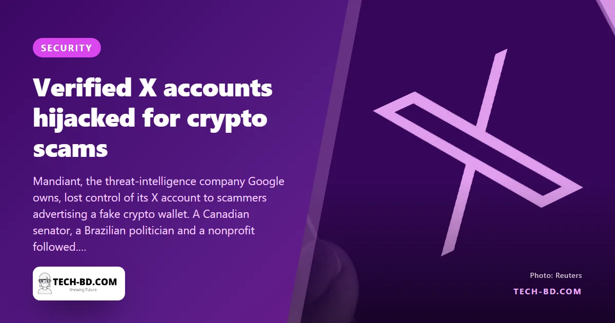 Hackers are stealing verified X accounts — including Google’s own security firm’s — to push crypto scams, and the blue tick is the reason it works