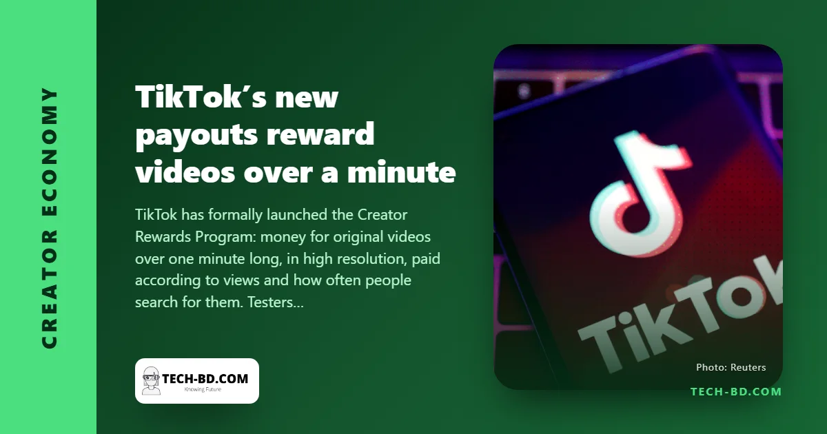 TikTok will pay for videos longer than a minute — the Creator Rewards Program replaces the fund creators hated, and it wants you to stop making clips