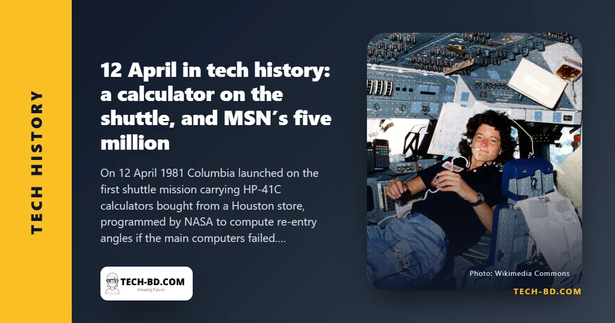 12 April: the space shuttle flew for the first time with a shop-bought pocket calculator as a backup computer — and MSN hit five million