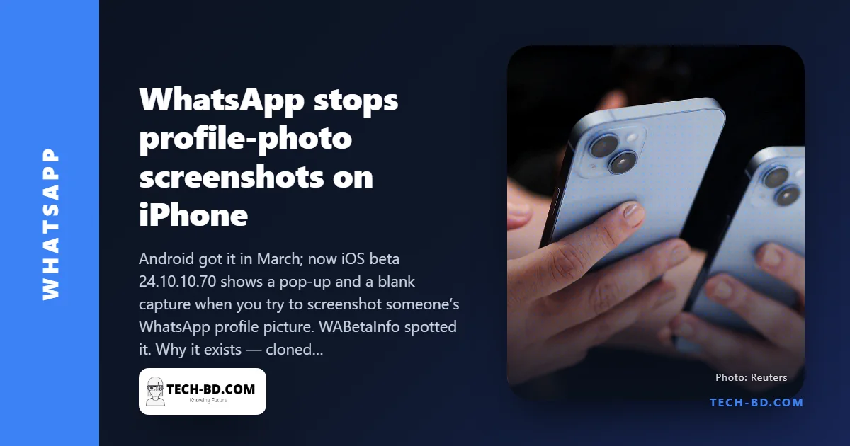 WhatsApp is blocking screenshots of profile photos on iPhone too — a small wall against the fake-account scam that starts with your face