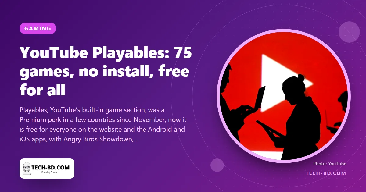 YouTube opens Playables to everyone: 75+ games inside the app, no download, no Premium — and a quiet bet against the app stores
