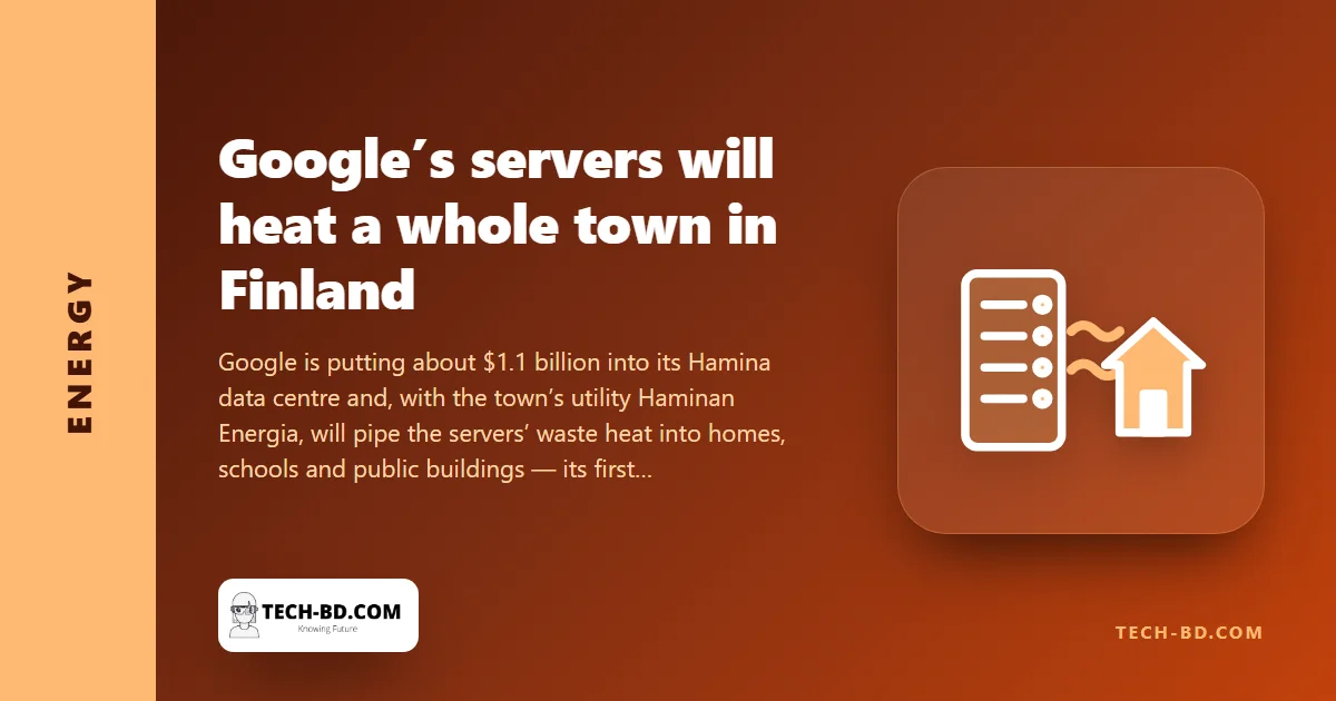Google will heat a Finnish town with its data centre: $1.1bn expansion in Hamina, 80% of the district’s heating from server exhaust by 2025