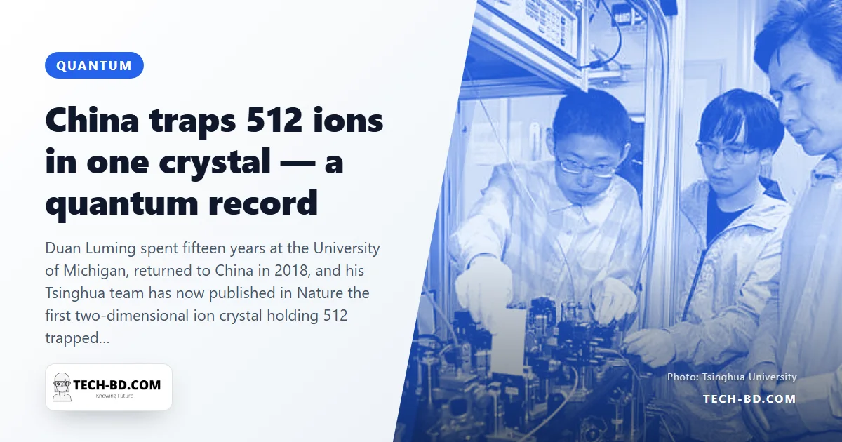 A scientist who left Michigan for Tsinghua has built the world’s largest trapped-ion quantum system: 512 ions in a two-dimensional crystal