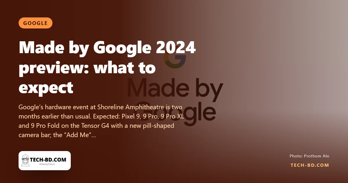 Made by Google, Tuesday 11 pm Bangladesh time: Pixel 9 in four sizes, a Tensor G4, Add Me group photos, Pixel Watch 3 and Buds Pro 2