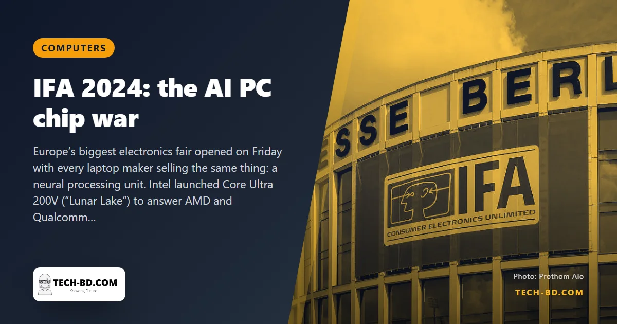 IFA Berlin is all about the NPU: Intel’s Lunar Lake, Qualcomm’s eight-core Snapdragon X and Lenovo’s Aura laptops in the race for the “AI PC”