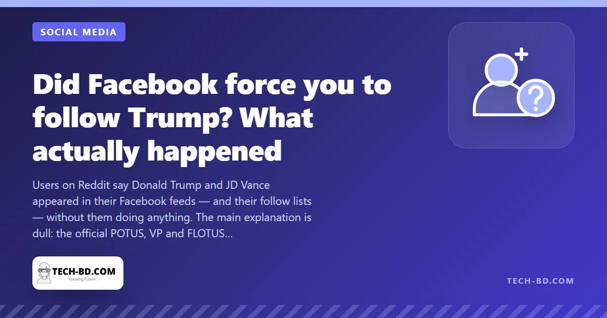 No, Facebook did not make you follow Trump — what really happened to the POTUS page, and how to check your own follows