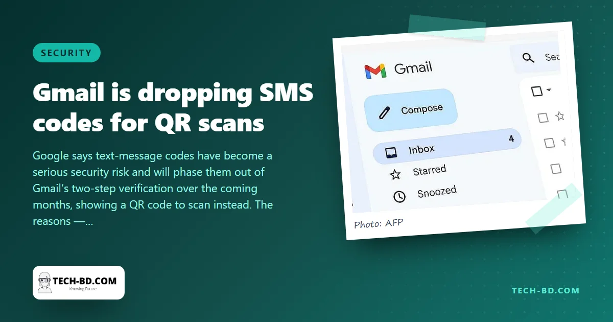 Gmail is retiring the six-digit SMS code — a QR code you scan with your phone replaces it. Here is why, and what to set up now