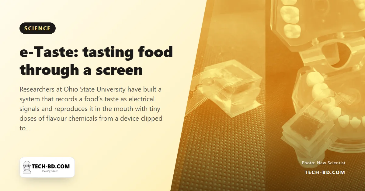 A device on your teeth that lets you taste food on a screen — Ohio State’s “e-Taste” sent coffee, cake and fish soup across the internet