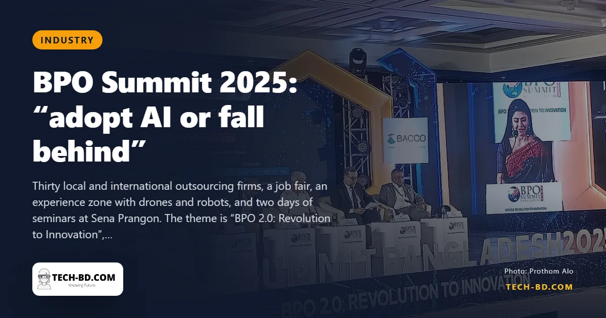 BPO Summit 2025 opens in Dhaka with a warning from the government’s tech adviser: adopt AI or lose the business