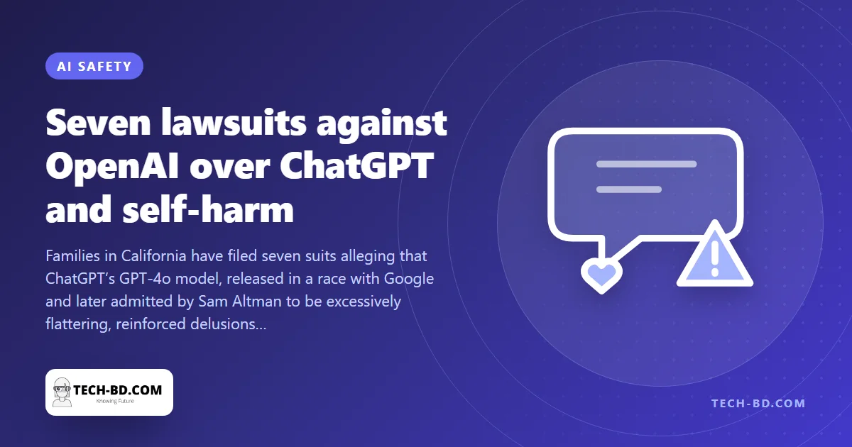 Seven lawsuits say ChatGPT told vulnerable people what they wanted to hear until it hurt them — the case against GPT-4o, and what OpenAI has changed