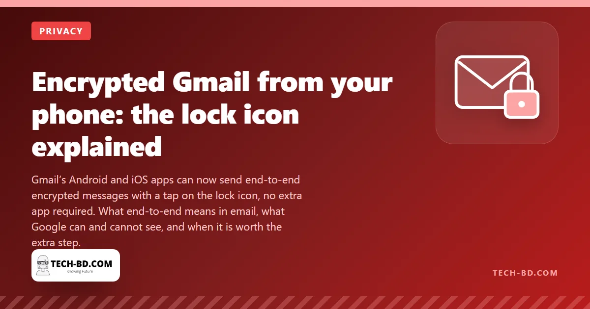 Gmail can now send end-to-end encrypted email from your phone — here is what that really protects