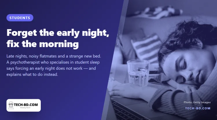A sleep expert’s advice to new students: forget the early night, fix the morning