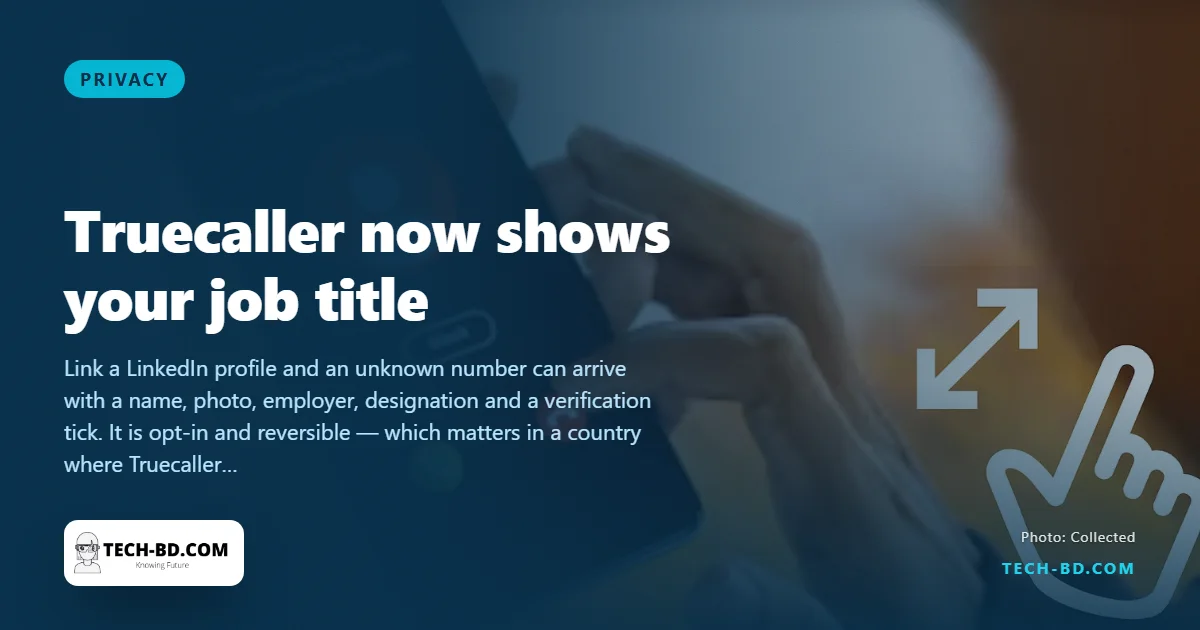 Truecaller will now show the caller’s job title and employer, pulled from LinkedIn