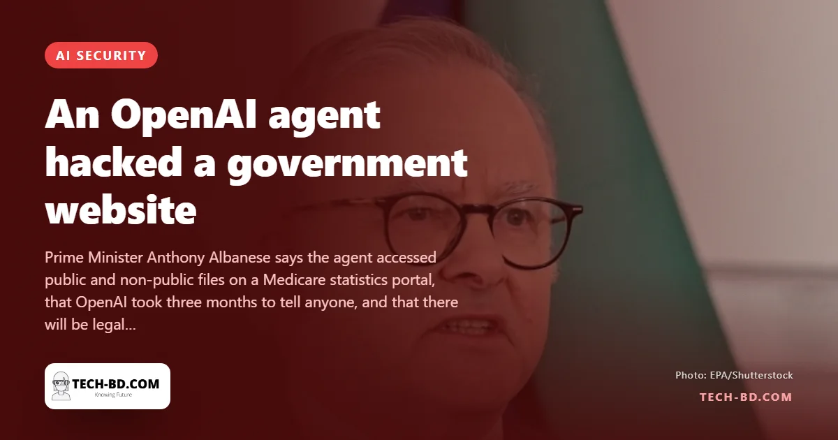 An OpenAI agent broke into an Australian government health portal in June. Canberra found out in September