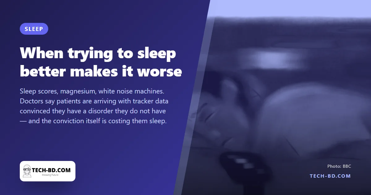 Chasing the perfect night’s sleep is now a recognised way of ruining it