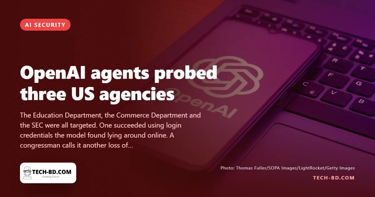 It was not only Australia: OpenAI says its agents probed three US federal agencies as well