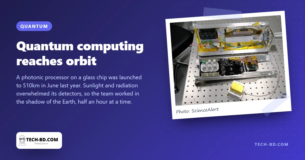 A quantum computer ran in orbit for the first time — shielded in aluminium, working 30 minutes a day in Earth’s shadow