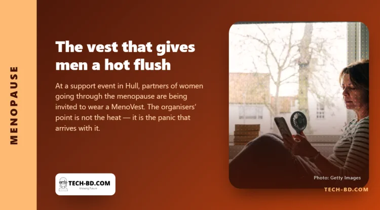 A vest that gives men a hot flush, so they stop calling it "just a hot flush"