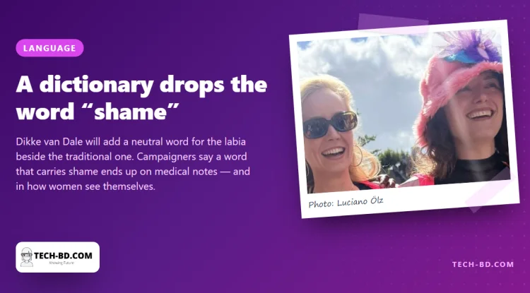 The Dutch word for labia translates as "shame lips". A dictionary has just added an alternative