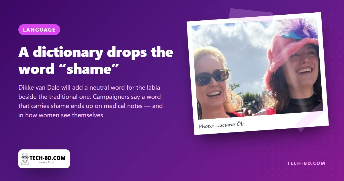 The Dutch word for labia translates as "shame lips". A dictionary has just added an alternative