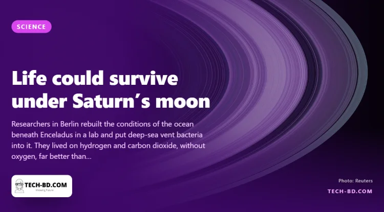 Bacteria survived a laboratory copy of Enceladus — the ocean under Saturn’s moon may be habitable