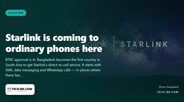 Banglalink is switching on Starlink direct-to-cell — an ordinary 4G phone, no dish, no extra hardware