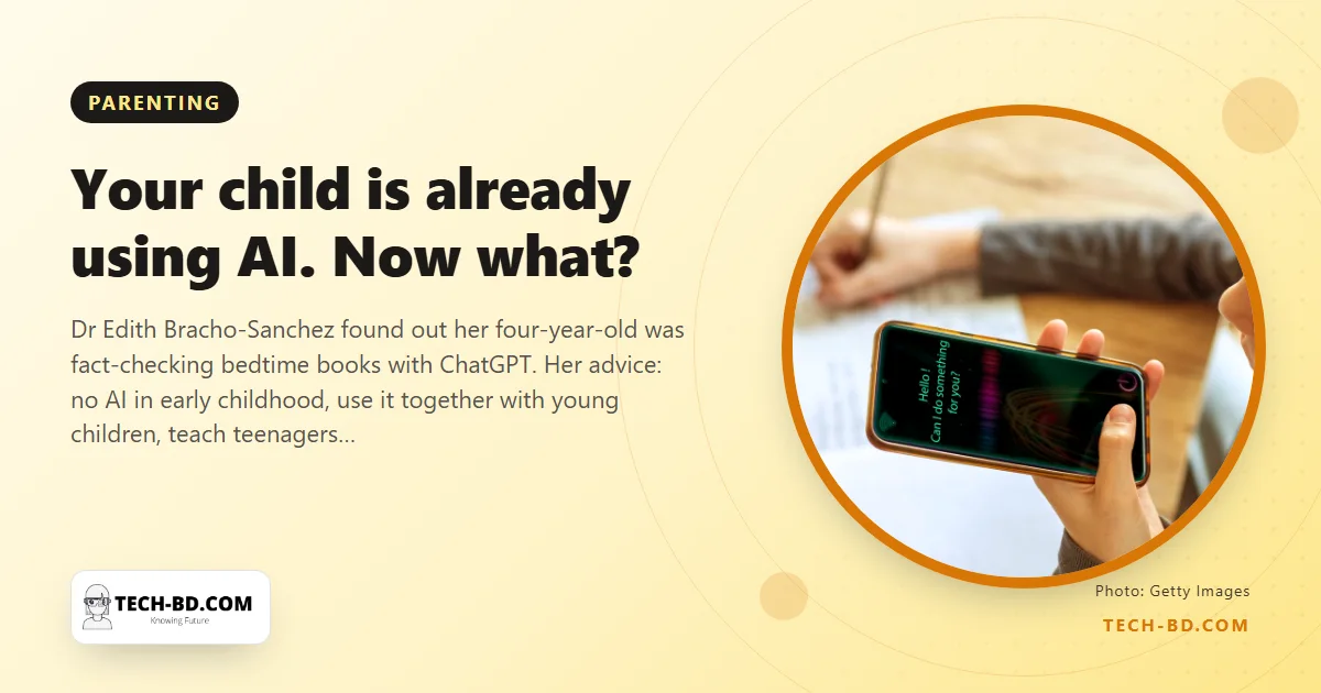 "Siri is only good for the weather, Mama. For real things you ask ChatGPT." A paediatrician's guide to children and AI, by age