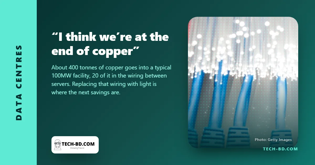 A 100MW data centre holds about 400 tonnes of copper. The industry is now betting on light instead