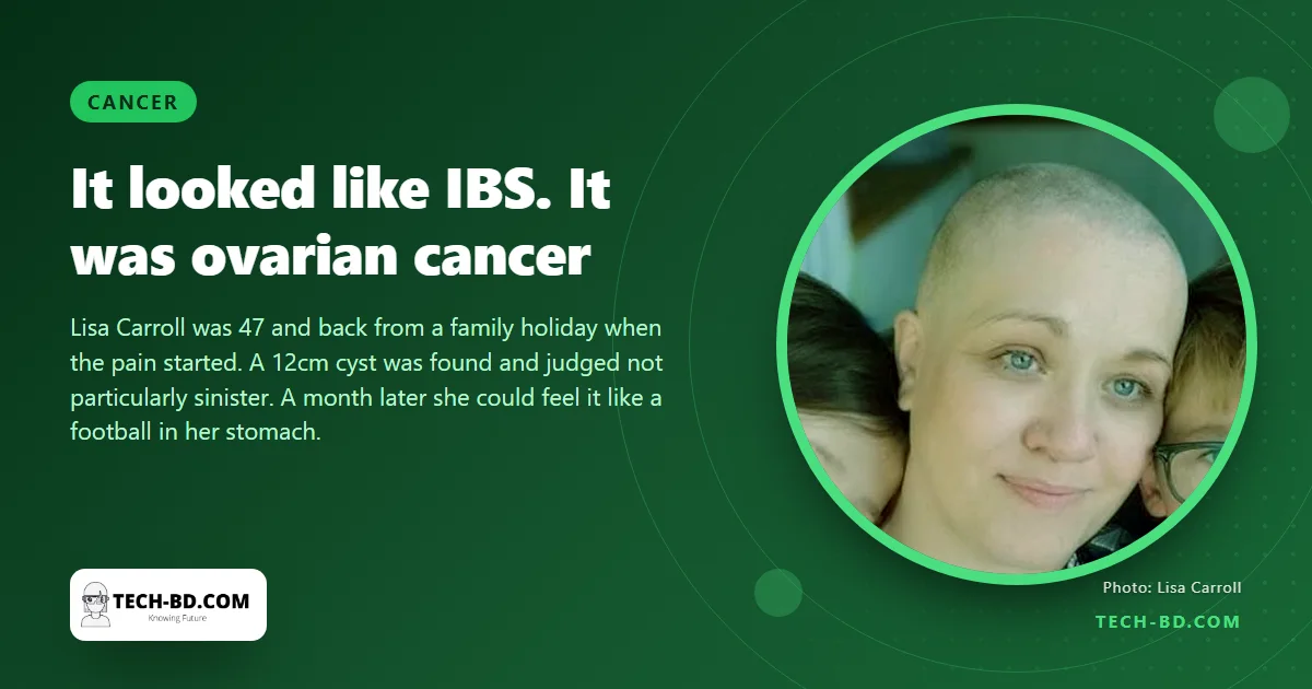 She thought it was IBS. It was a rare ovarian cancer, and within a month the cyst was the size of a football