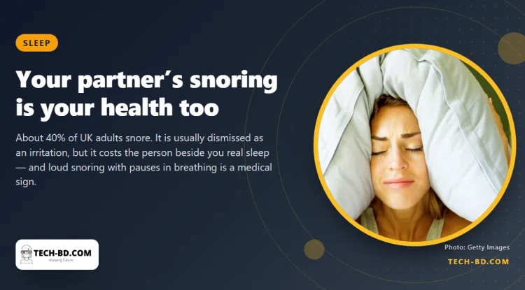 Three in four people sleeping next to a snorer say it wrecks their sleep — and the snorer may have a treatable condition