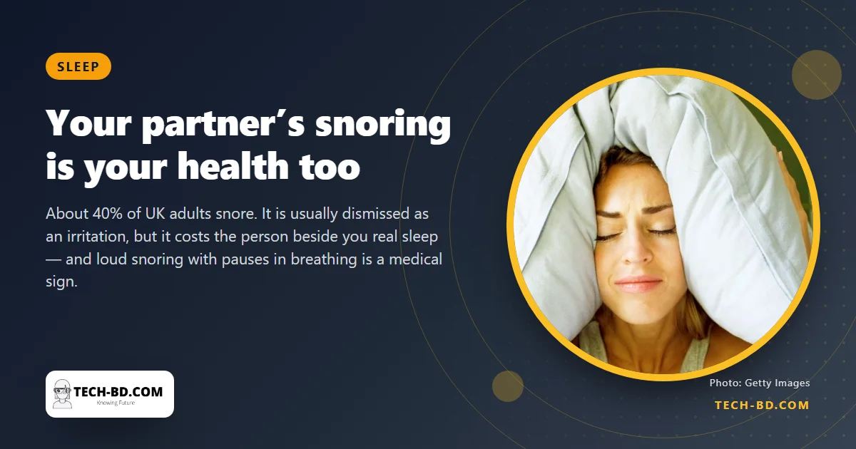 Three in four people sleeping next to a snorer say it wrecks their sleep — and the snorer may have a treatable condition