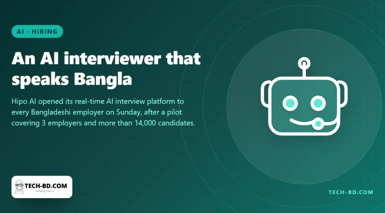 An AI now conducts job interviews in Bangladesh — and it does them in Bangla, which is the change that matters