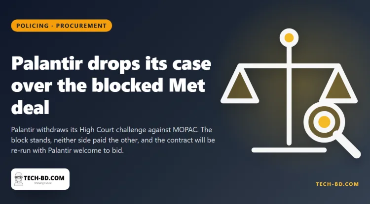 Palantir has dropped its court fight over a blocked £50m Met Police deal, and the settlement says the block was never about its ethics