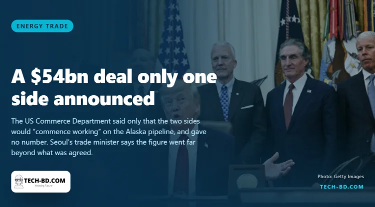 Trump announced a $54bn South Korean investment in Alaskan gas. Seoul says it never agreed to a figure