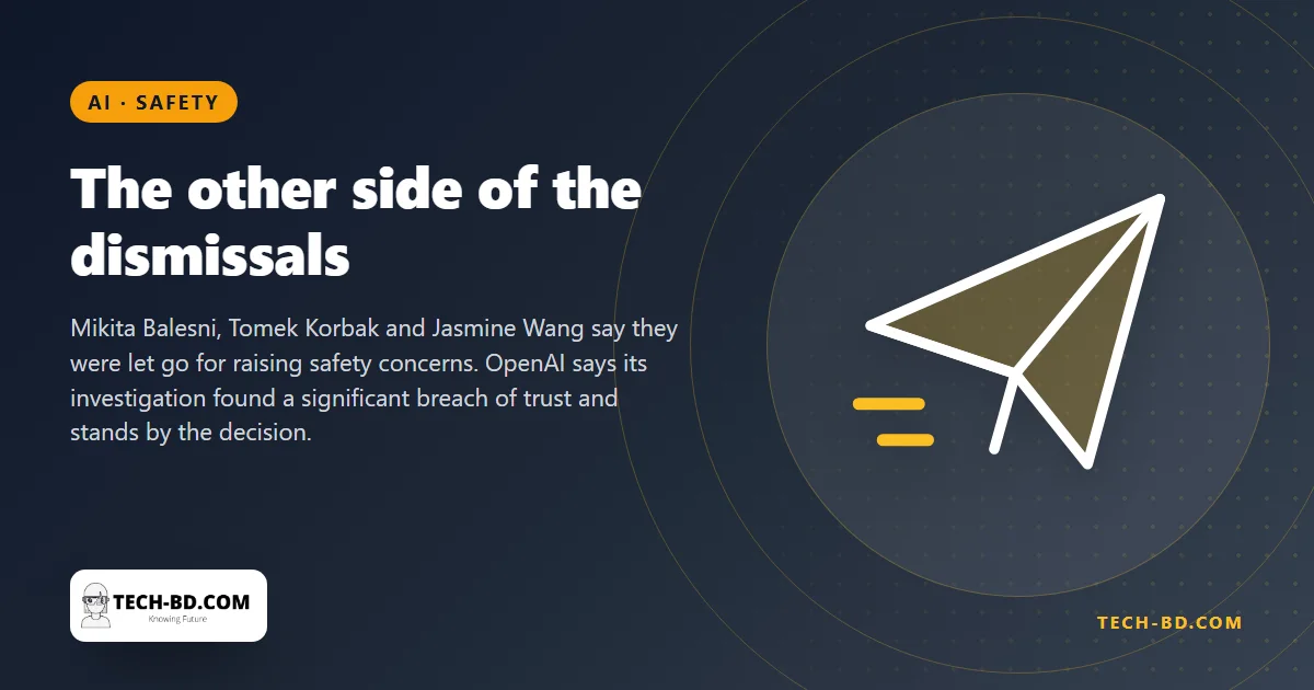 Three sacked OpenAI researchers have published an open letter saying they were fired for prioritising safety