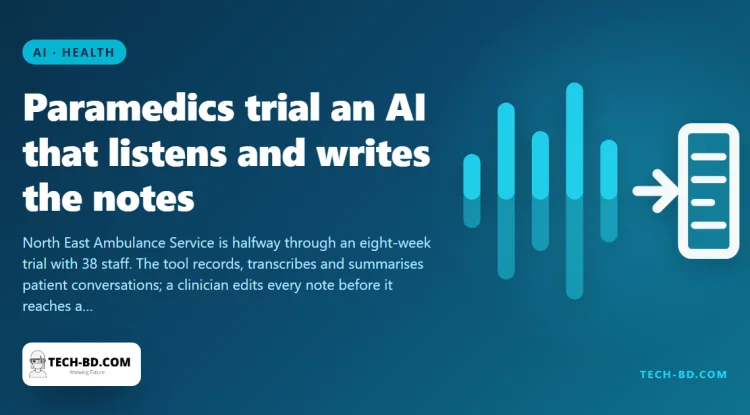 An ambulance service is letting AI listen to patients through an iPad microphone, and a clinician checks every note before it is filed