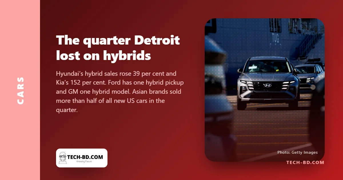$4 petrol turned Americans towards hybrids. Detroit had almost none to sell, so Asian brands took the quarter